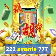 222 amante 777